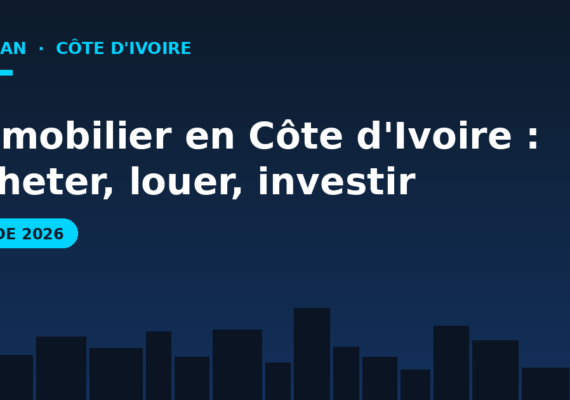 Immobilier en Côte d&rsquo;Ivoire en 2026 : acheter, louer et investir à Abidjan