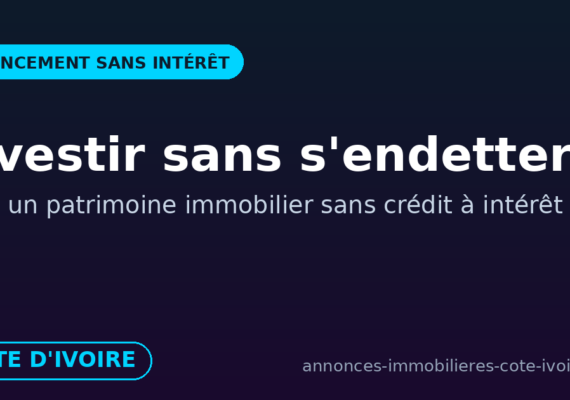 Investir dans l&rsquo;immobilier en Côte d&rsquo;Ivoire sans s&rsquo;endetter : la méthode pas à pas
