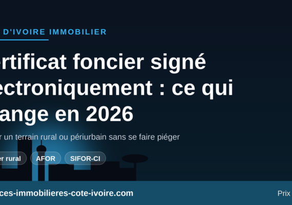 Certificat foncier signé électroniquement : ce qui change en 2026 pour acheter un terrain