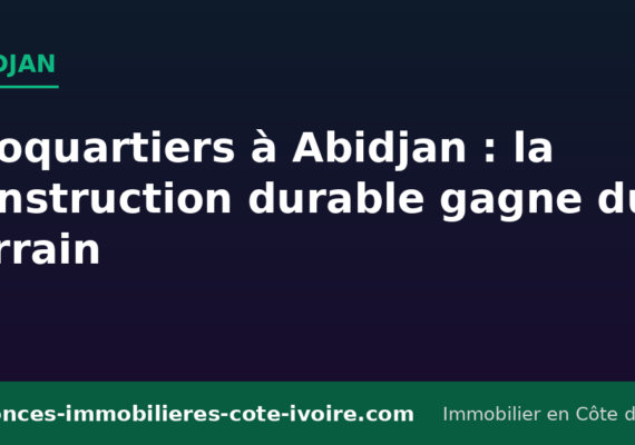 Écoquartiers à Abidjan : Yopougon et la montée de la construction durable