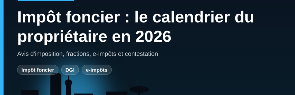 Impôt foncier en Côte d&rsquo;Ivoire : avis, fractions, e-impôts — le calendrier du propriétaire en 2026