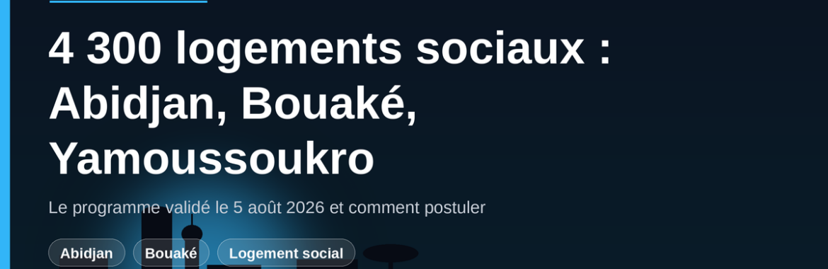 4 300 logements sociaux et économiques à Abidjan, Bouaké et Yamoussoukro : qui peut postuler ?