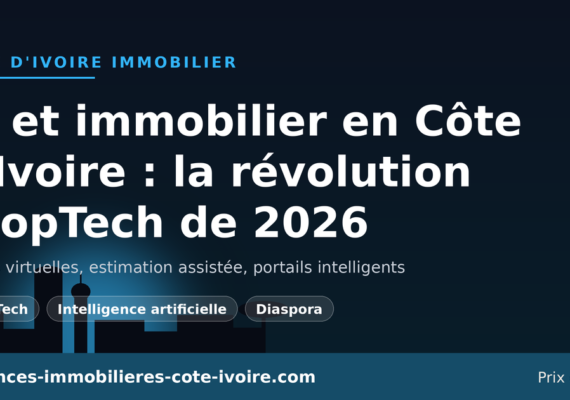 Intelligence artificielle et immobilier en Côte d&rsquo;Ivoire : visites virtuelles, estimation automatisée, la révolution PropTech de 2026